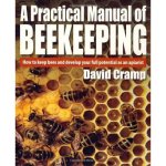 A Practical Manual of Beekeeping: How to Keep Bees and Develop Your Full Potential as an Apiarist