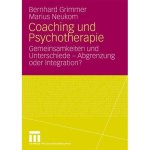 Coaching und Psychotherapie: Gemeinsamkeiten und Unterschiede. Abgrenzung oder Integration