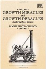 Growth Miracles and Growth Debacles: Exploring Root Causes
