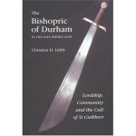 The Bishopric of Durham in the Late Middle Ages: Lordship, Community and the Cult of St Cuthbert Regions and Regionalism in History